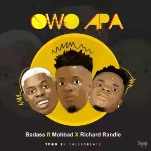 Badass - Owo Apa ft. Mohbad & Richard Randle